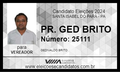 Candidato PR. GED BRITO 2024 - SANTA ISABEL DO PARÁ - Eleições