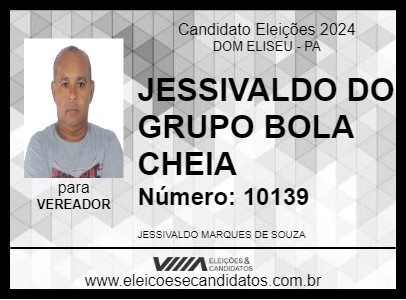 Candidato JESSIVALDO DO GRUPO BOLA CHEIA 2024 - DOM ELISEU - Eleições