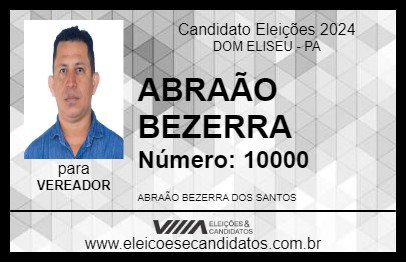 Candidato ABRAÃO BEZERRA 2024 - DOM ELISEU - Eleições