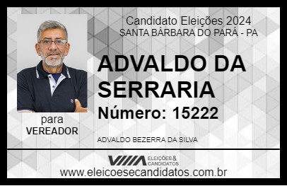 Candidato ADVALDO DA SERRARIA 2024 - SANTA BÁRBARA DO PARÁ - Eleições