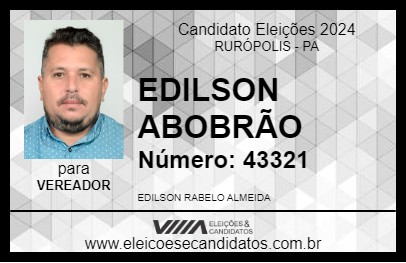 Candidato EDILSON ABOBRÃO 2024 - RURÓPOLIS - Eleições