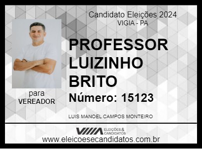 Candidato PROFESSOR LUIZINHO BRITO 2024 - VIGIA - Eleições