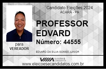 Candidato PROFESSOR EDVARD 2024 - ACARÁ - Eleições