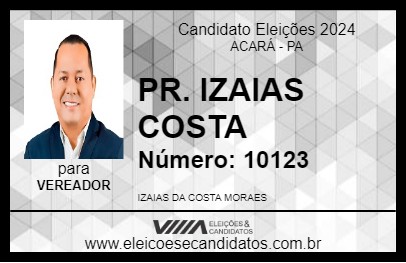 Candidato PR. IZAIAS COSTA 2024 - ACARÁ - Eleições