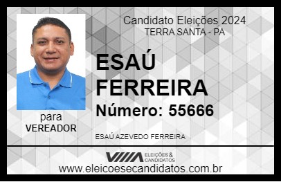 Candidato ESAÚ FERREIRA 2024 - TERRA SANTA - Eleições