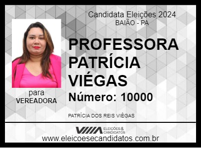 Candidato PROFESSORA PATRÍCIA VIÉGAS 2024 - BAIÃO - Eleições