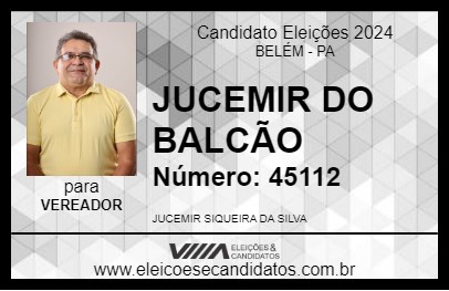 Candidato JUCEMIR DO BALCÃO 2024 - BELÉM - Eleições