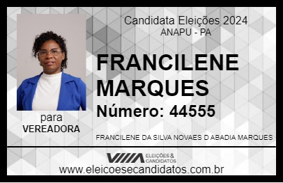 Candidato FRANCILENE MARQUES 2024 - ANAPU - Eleições