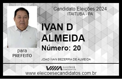 Candidato IVAN D ALMEIDA 2024 - ITAITUBA - Eleições