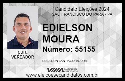 Candidato EDIELSON MOURA 2024 - SÃO FRANCISCO DO PARÁ - Eleições