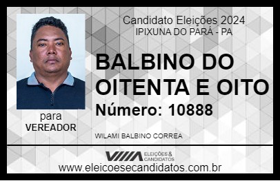 Candidato BALBINO DO OITENTA E OITO 2024 - IPIXUNA DO PARÁ - Eleições