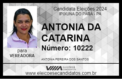 Candidato ANTONIA DA CATARINA 2024 - IPIXUNA DO PARÁ - Eleições