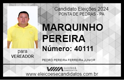 Candidato MARQUINHO PEREIRA 2024 - PONTA DE PEDRAS - Eleições