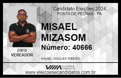 Candidato MISAEL MIZASOM 2024 - PONTA DE PEDRAS - Eleições