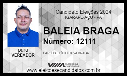 Candidato BALEIA BRAGA  2024 - IGARAPÉ-AÇU - Eleições