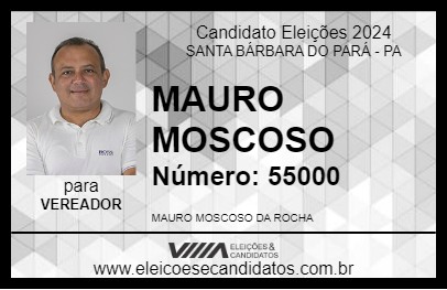 Candidato MAURO MOSCOSO 2024 - SANTA BÁRBARA DO PARÁ - Eleições