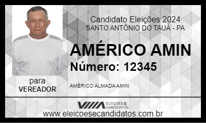 Candidato AMÉRICO AMIN 2024 - SANTO ANTÔNIO DO TAUÁ - Eleições