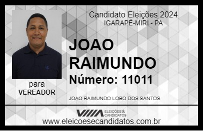 Candidato JOAO RAIMUNDO  2024 - IGARAPÉ-MIRI - Eleições