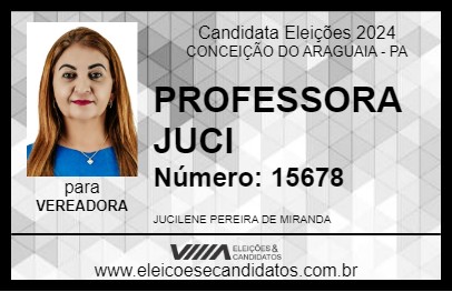 Candidato PROFESSORA JUCI 2024 - CONCEIÇÃO DO ARAGUAIA - Eleições