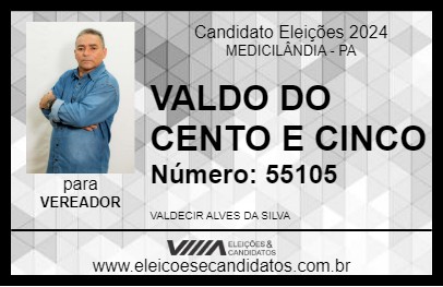 Candidato VALDO DO CENTO E CINCO 2024 - MEDICILÂNDIA - Eleições