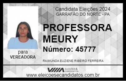 Candidato PROFESSORA MEURY 2024 - GARRAFÃO DO NORTE - Eleições