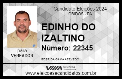 Candidato EDINHO DO IZALTINO 2024 - ÓBIDOS - Eleições