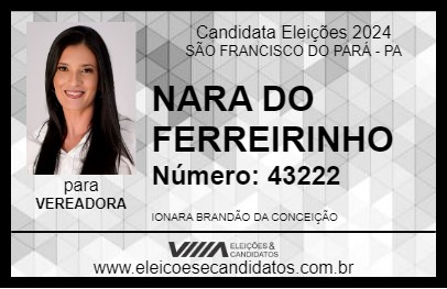 Candidato NARA DO FERREIRINHA 2024 - SÃO FRANCISCO DO PARÁ - Eleições