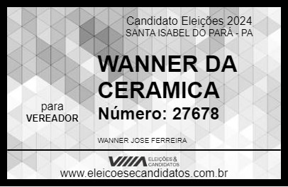 Candidato WANNER DA CERAMICA 2024 - SANTA ISABEL DO PARÁ - Eleições