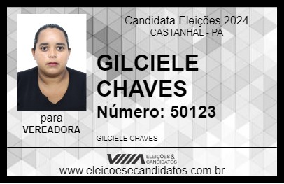 Candidato GILCIELE CHAVES 2024 - CASTANHAL - Eleições