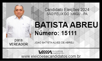 Candidato BATISTA ABREU 2024 - SÃO FÉLIX DO XINGU - Eleições