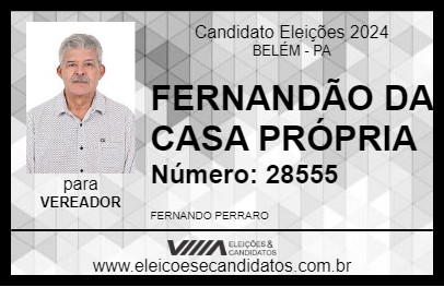 Candidato FERNANDÃO DA CASA PRÓPRIA 2024 - BELÉM - Eleições