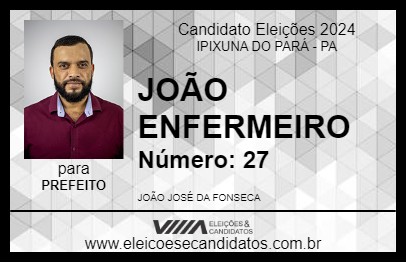 Candidato JOÃO ENFERMEIRO 2024 - IPIXUNA DO PARÁ - Eleições