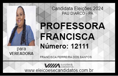 Candidato PROFESSORA FRANCISCA 2024 - PAU D\ARCO - Eleições