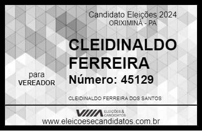 Candidato CLEIDINALDO FERREIRA 2024 - ORIXIMINÁ - Eleições