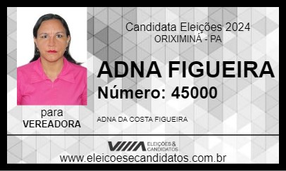 Candidato ADNA FIGUEIRA 2024 - ORIXIMINÁ - Eleições