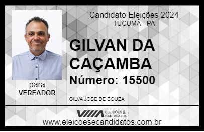 Candidato GILVAN DA CAÇAMBA 2024 - TUCUMÃ - Eleições