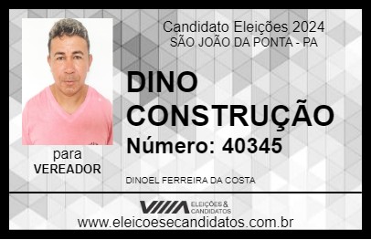 Candidato DINO CONSTRUÇÃO 2024 - SÃO JOÃO DA PONTA - Eleições