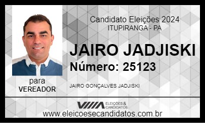 Candidato JAIRO JADJISKI 2024 - ITUPIRANGA - Eleições