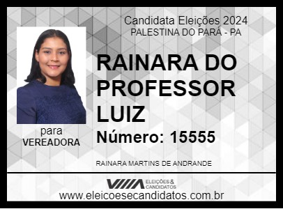 Candidato RAINARA DO PROFESSOR LUIZ 2024 - PALESTINA DO PARÁ - Eleições