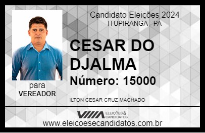 Candidato CESAR DO DJALMA 2024 - ITUPIRANGA - Eleições