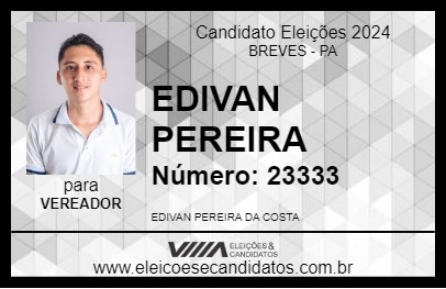 Candidato EDIVAN PEREIRA 2024 - BREVES - Eleições