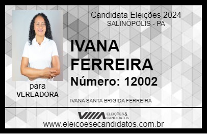 Candidato IVANA FERREIRA 2024 - SALINÓPOLIS - Eleições