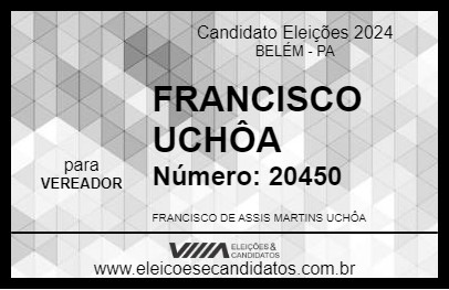 Candidato FRANCISCO UCHÔA 2024 - BELÉM - Eleições