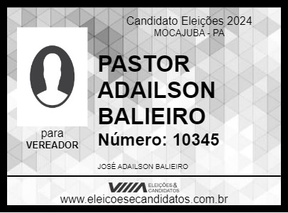 Candidato PASTOR ADAILSON BALIEIRO 2024 - MOCAJUBA - Eleições