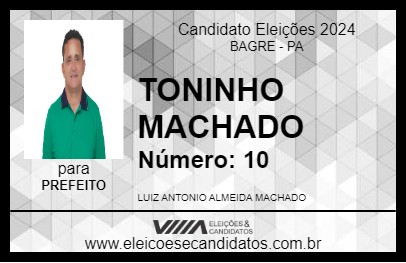 Candidato TONINHO MACHADO 2024 - BAGRE - Eleições