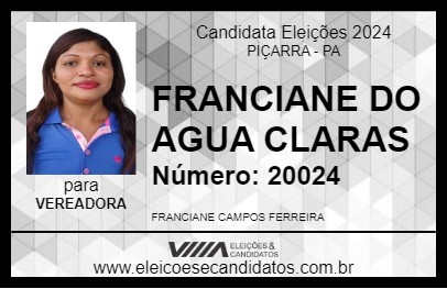 Candidato FRANCIANE DO AGUA CLARAS 2024 - PIÇARRA - Eleições