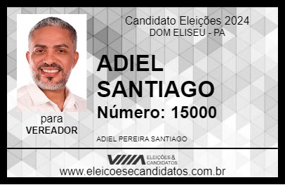 Candidato ADIEL SANTIAGO 2024 - DOM ELISEU - Eleições