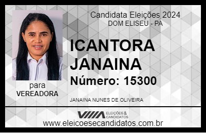 Candidato ICANTORA JANAINA 2024 - DOM ELISEU - Eleições