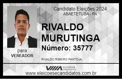 Candidato RIVALDO MURUTINGA 2024 - ABAETETUBA - Eleições