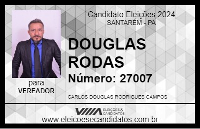 Candidato DOUGLAS RODAS 2024 - SANTARÉM - Eleições